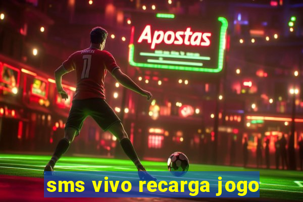 sms vivo recarga jogo